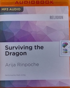 Surviving the Dragon written by Arija Rinpoche performed by Mark Ashby on MP3 CD (Unabridged)